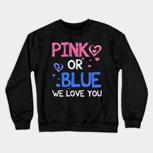 Pink or Blue Boy or Girl We Love You Baby Gender Reveal Crewneck Sweatshirt